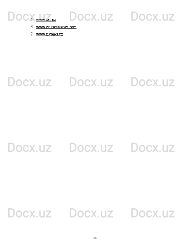 5. www.cer.uz     
6. www.yeurasianews.com     
7. www.ziyonet.uz     
 
34   