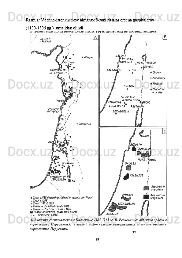 Rasmlar Voenno-istoricheskoy almanax 8-soni ritsar ы  ordena gospitalerov 
(1100-1306 gg.) jurnalidan olindi 
59  
  