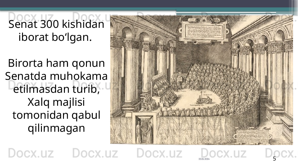 22.05.2024
5Senat 300 kishidan 
iborat bo‘lgan. 
Birorta ham qonun 
Senatda muhokama 
etilmasdan turib, 
Xalq majlisi 
tomonidan qabul
qilinmagan                     