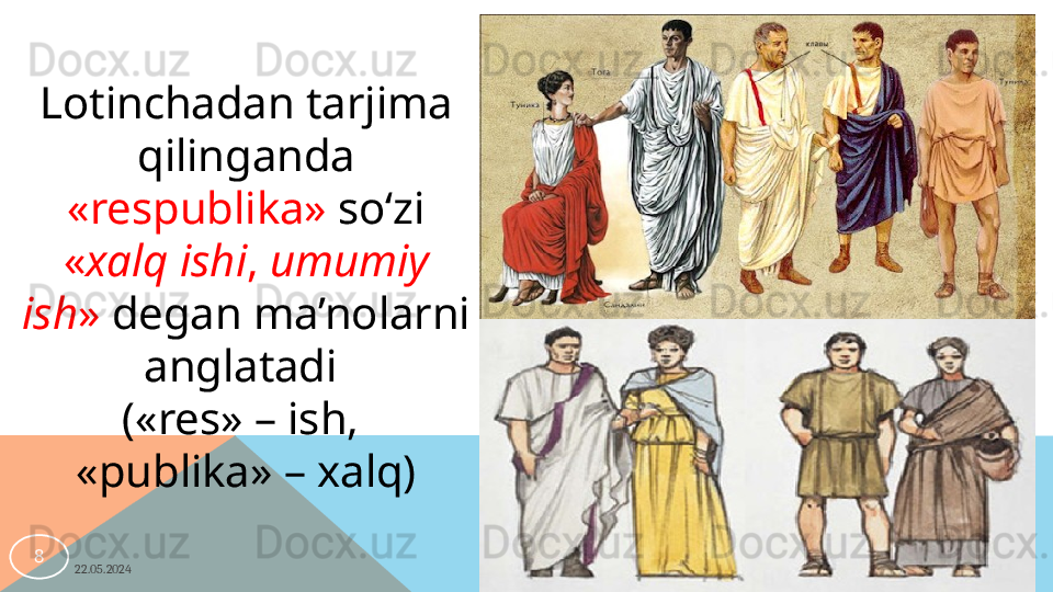 22.05.20248 Lotinchadan tarjima 
qilinganda 
«respublika»  so‘zi 
« xalq ishi ,  umumiy 
ish »  degan ma’nolarni 
anglatadi 
(«res» – ish, 
«publika» – xalq)