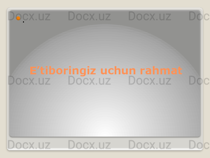E’tiboringiz uchun rahmat
.   