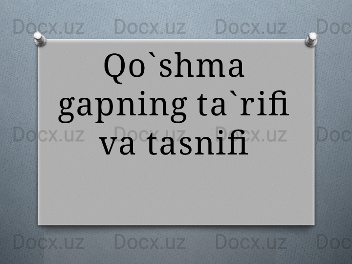 Qo` shma 
gapning t a` r ifi  
va t asnifi   