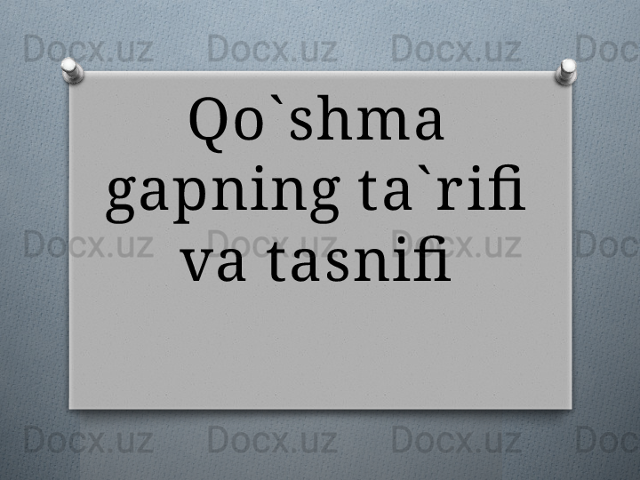 Qo` shma 
gapning t a` r ifi  
va t asnifi
