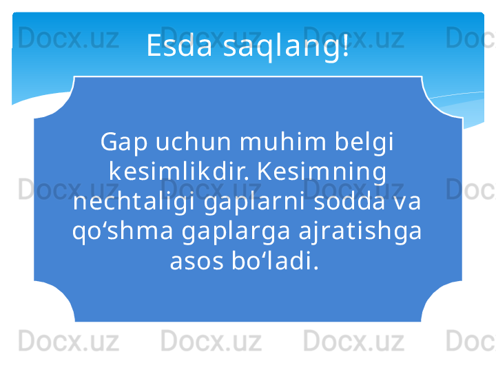 Esda saqlang!
Gap uchun muhim belgi 
k esimlik dir. Kesimning 
necht aligi gaplarni sodda v a 
qo‘shma gaplarga ajrat ishga 
asos bo‘ladi.    