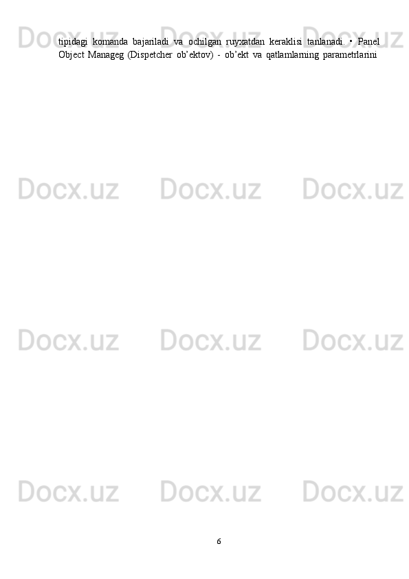 tipidagi   komanda   bajariladi   va   ochilgan   ruyxatdan   keraklisi   tanlanadi.   •   Panel
Object   Manageg   (Dispetcher   ob’ektov)   -   ob’ekt   va   qatlamlarning   parametrlarini
6 