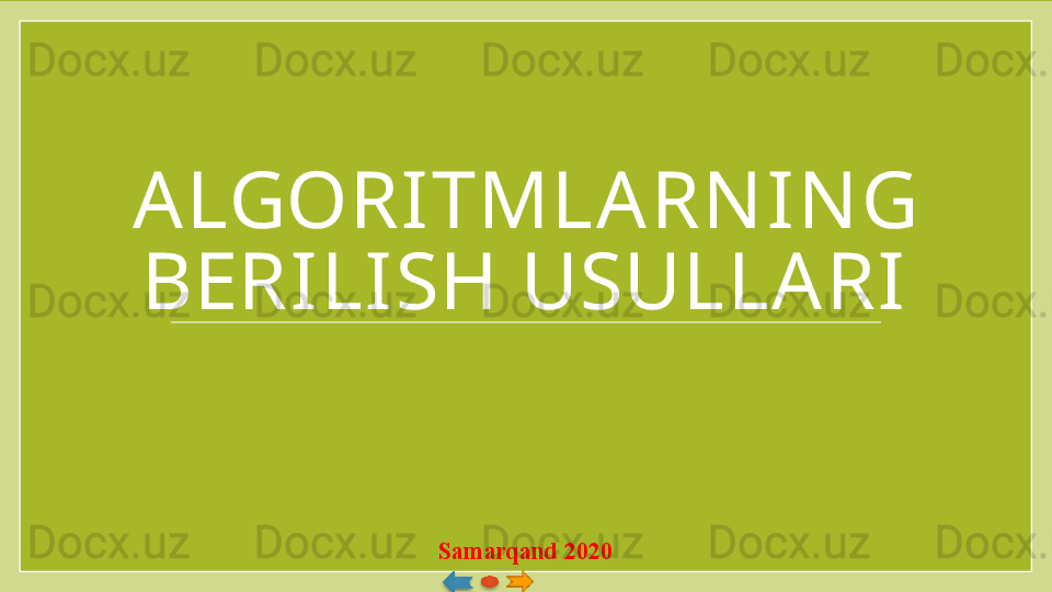 ALGORITMLARN IN G 
BERILISH USULLARI
Samarqand 2020